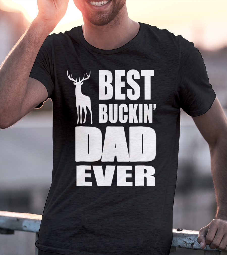 Best Buckin' Dad Ever Deer Hunting Enthusiast T-Shirt