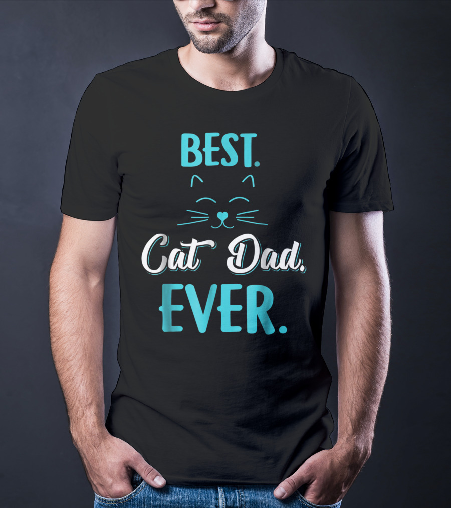 BEST CAT DAD EVER Funny Cat Lover S65 T-Shirt