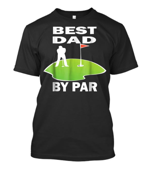 Best Dad By Par Mens Golfing Tee Green Putting T-Shirt