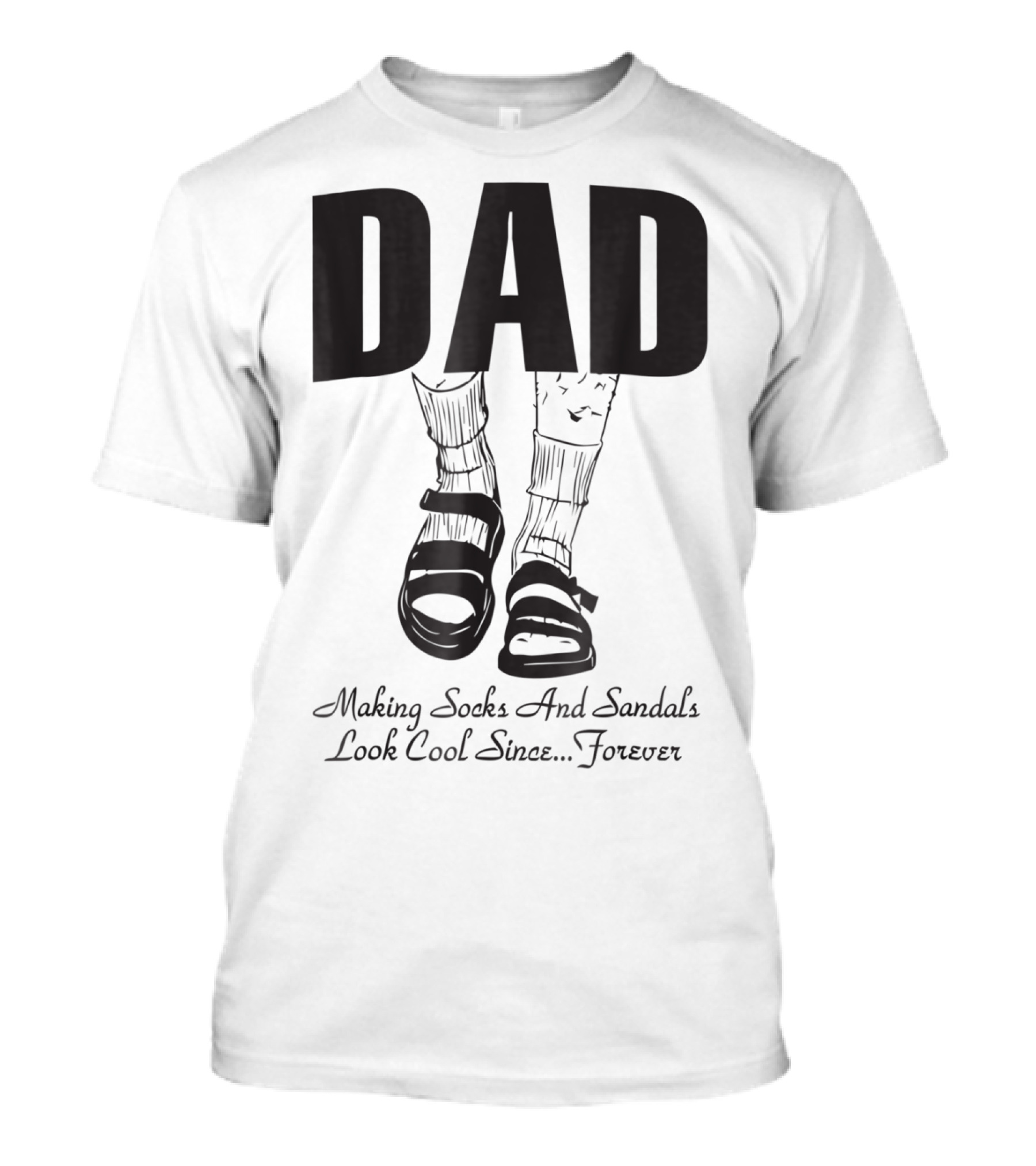 Dad Making Socks And Sandals Look Cool Since Forever Tees48 T-Shirt