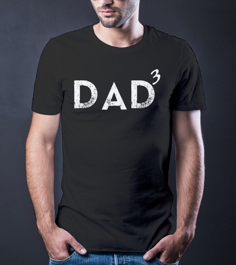 Dad Of 3 Father Of Three Text T-Shirt