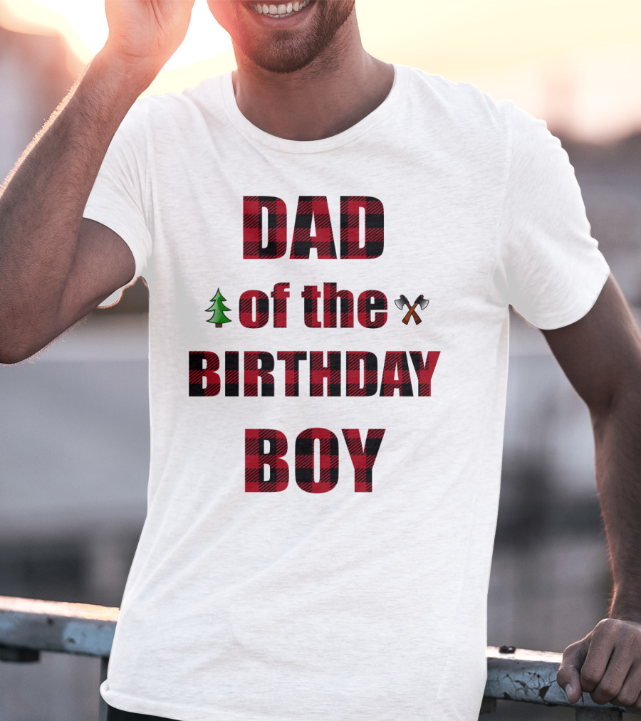 Dad Of The Birthday Boy Tree And Crossed Axes Plaid Lumberjack Birthday Party T-Shirt