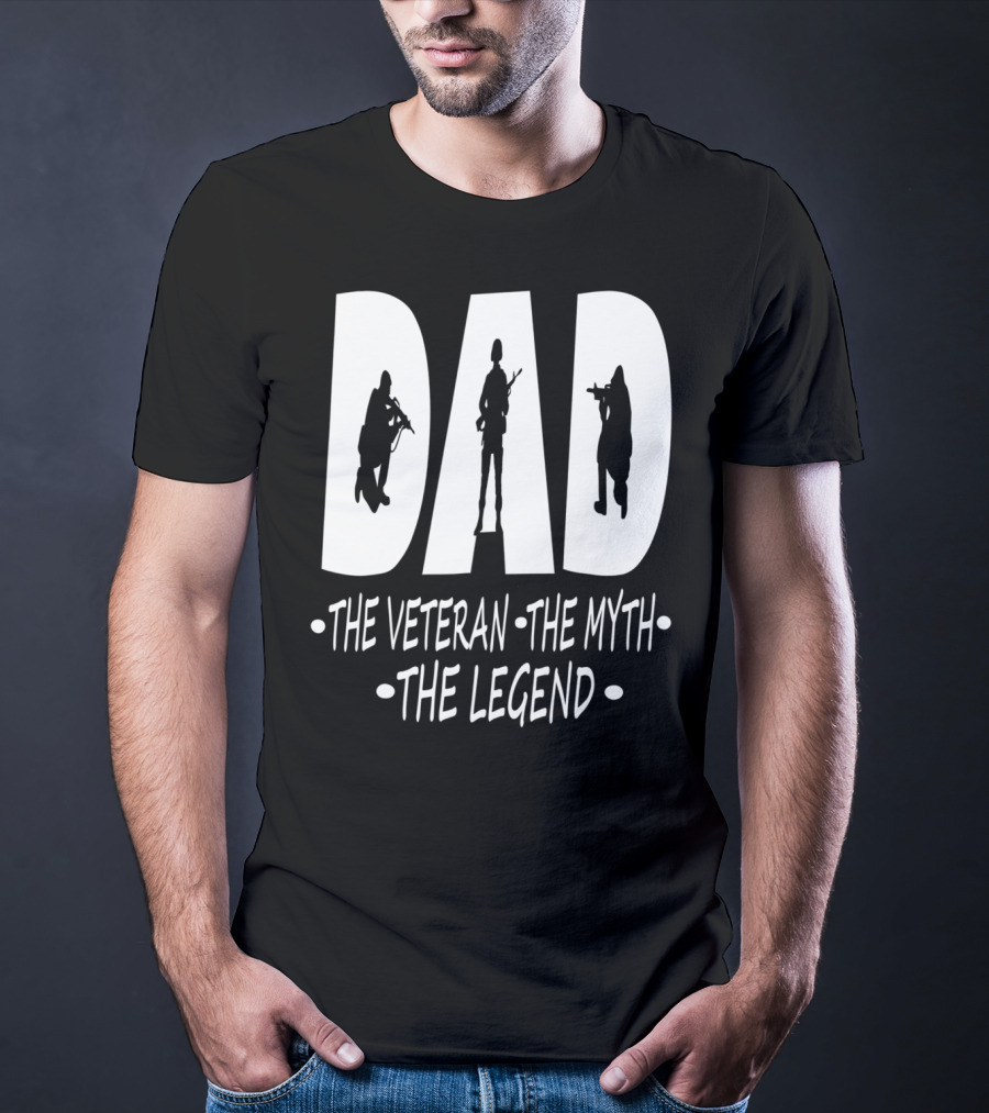 Dad The Veteran Myth Legend With Soldier T-Shirt