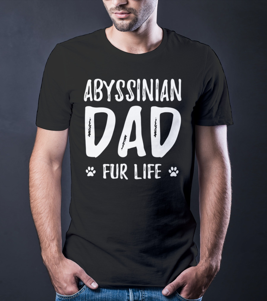 Abyssinian Cat Dad Fur Life Funny Cat Lover Idea37 T-Shirt