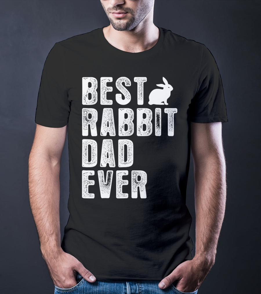 BEST RABBIT DAD EVER RABBIT T-Shirt