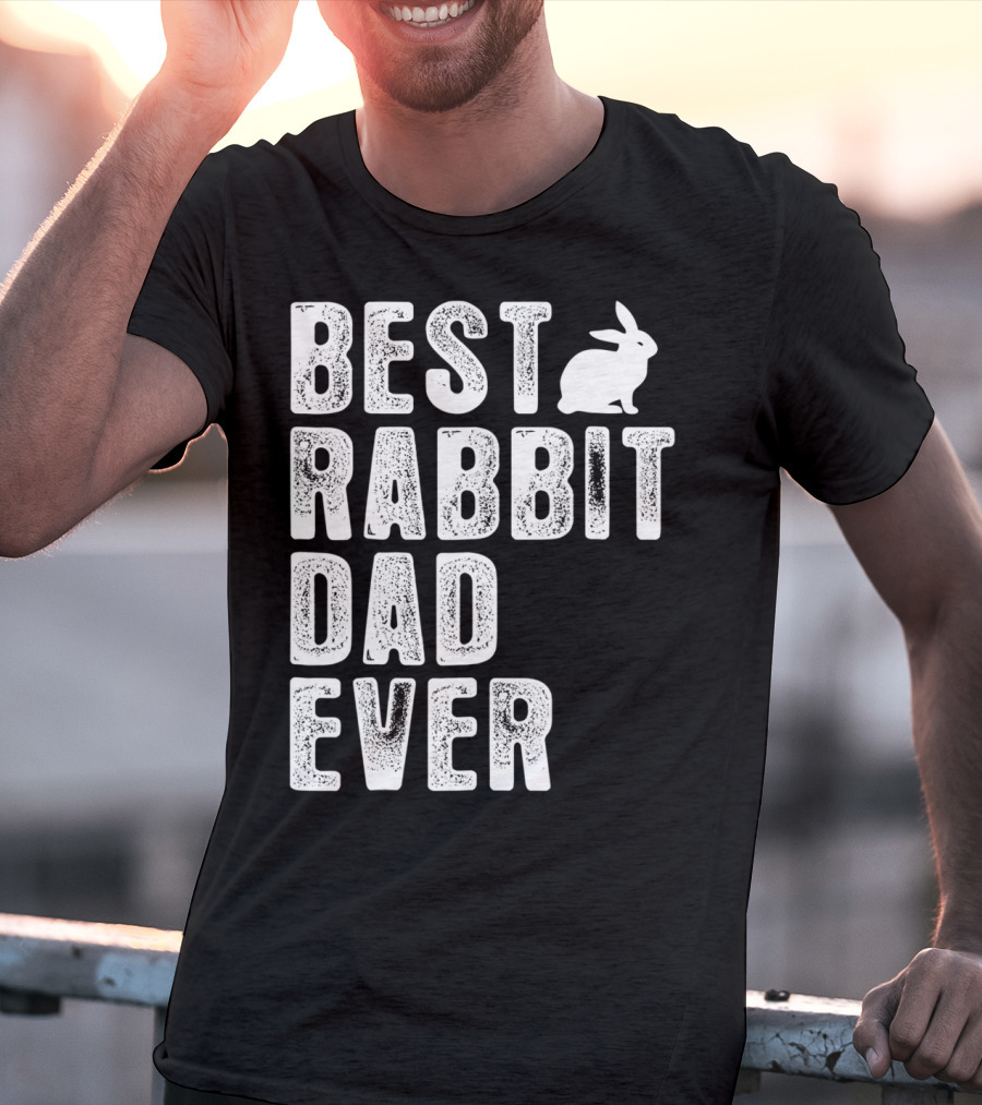 BEST RABBIT DAD EVER RABBIT T-Shirt