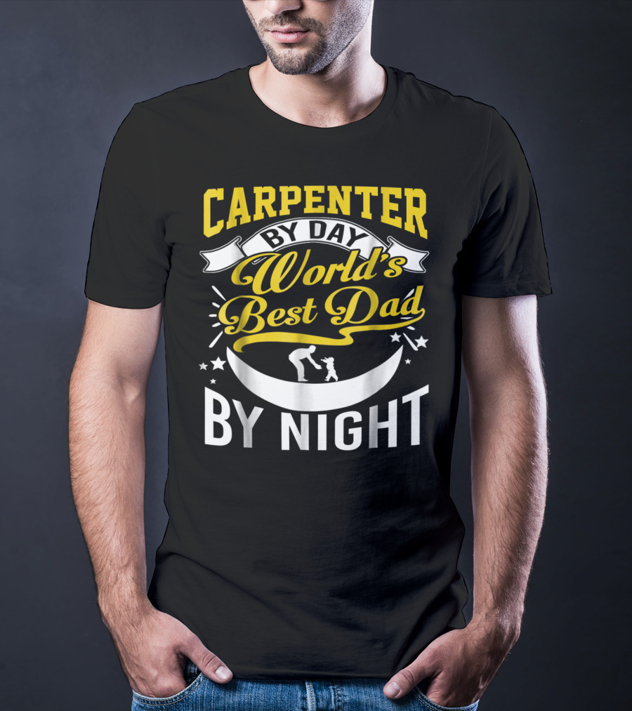 Carpenter By Day World's Best Dad By Night Moon And Stars T-Shirt