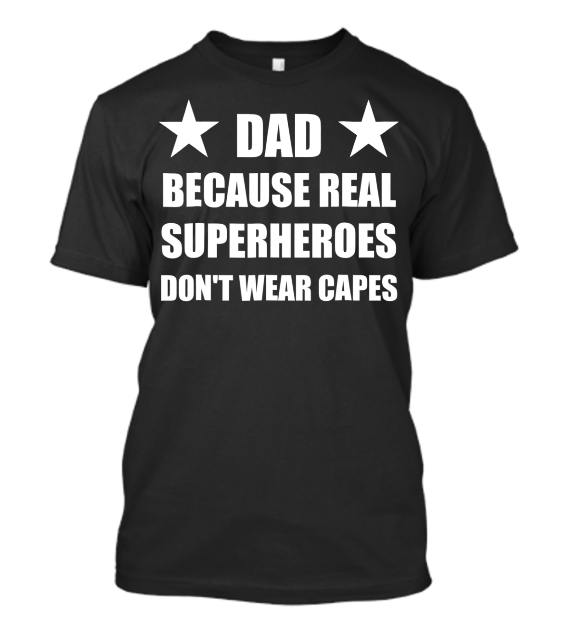 Dad Because Real Superheroes Don't Wear Capes Two Stars T-Shirt