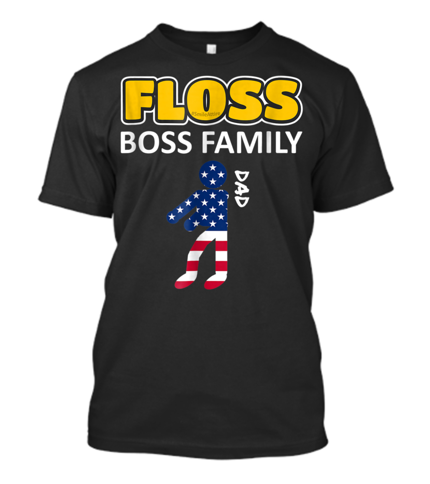 FLOSS Boss Family Dance Dad USA Flag Flossing#SmileAttire T-Shirt