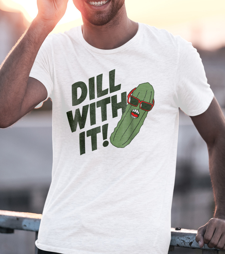 Dill With It Pickle Pun Dad Joke Sunglasses T-Shirt