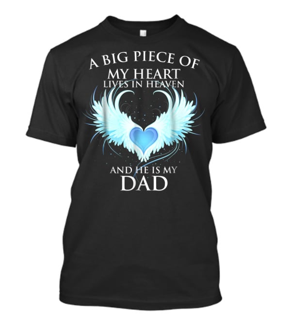 A Big Piece Of My Heart Lives In Heaven And He Is My Dad With Angel Wings Heart T-Shirt