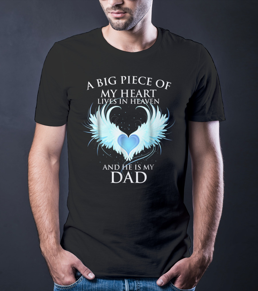 A Big Piece Of My Heart Lives In Heaven And He Is My Dad With Angel Wings Heart T-Shirt