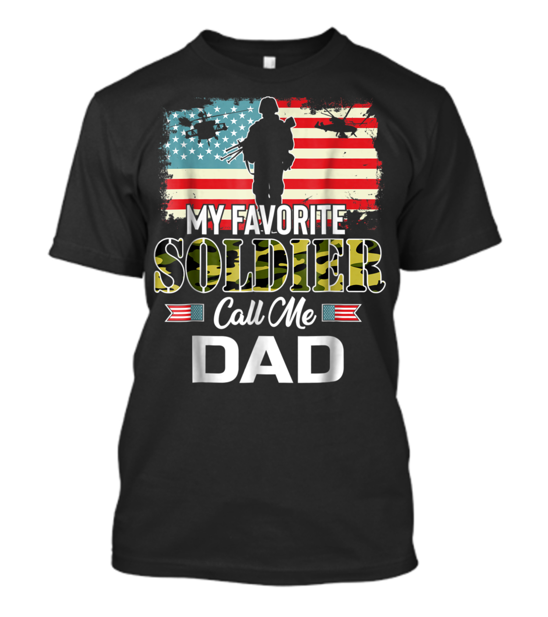 Army Veteran My Favorite Soldier Call Me Dad American Flag Helicopters T-Shirt