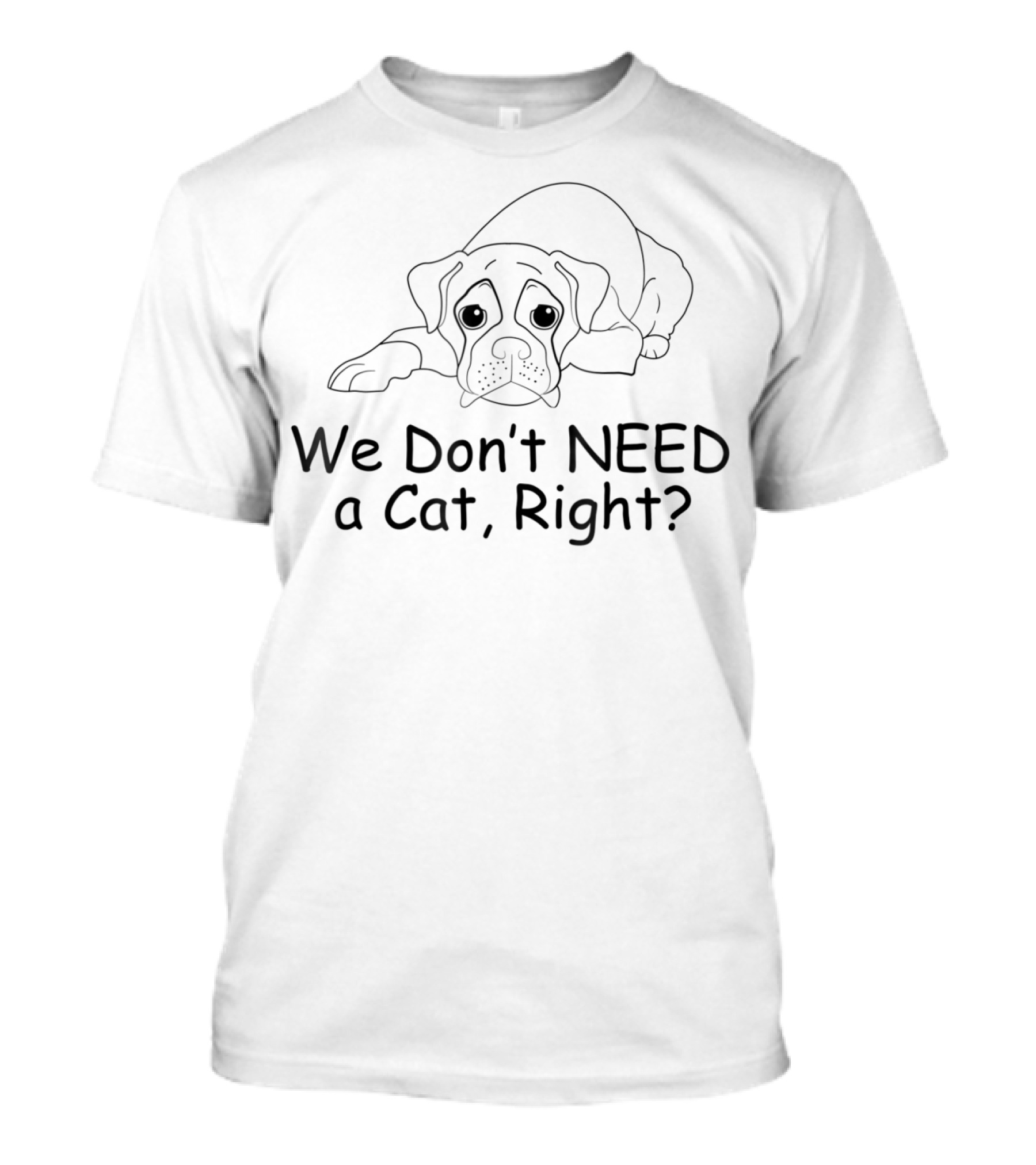Beagle We Don't Need A Cat Right? T-Shirt
