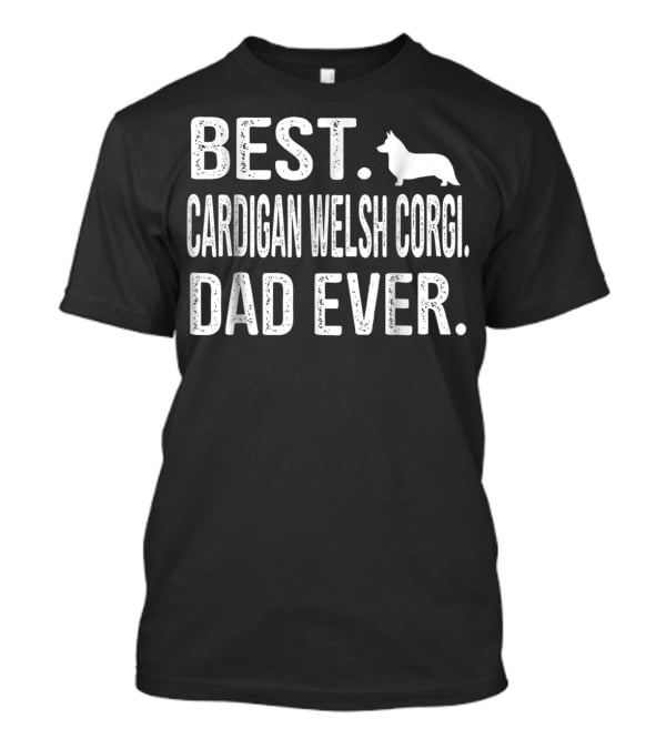 Best Cardigan Welsh Corgi Dad Ever Corgi T-Shirt