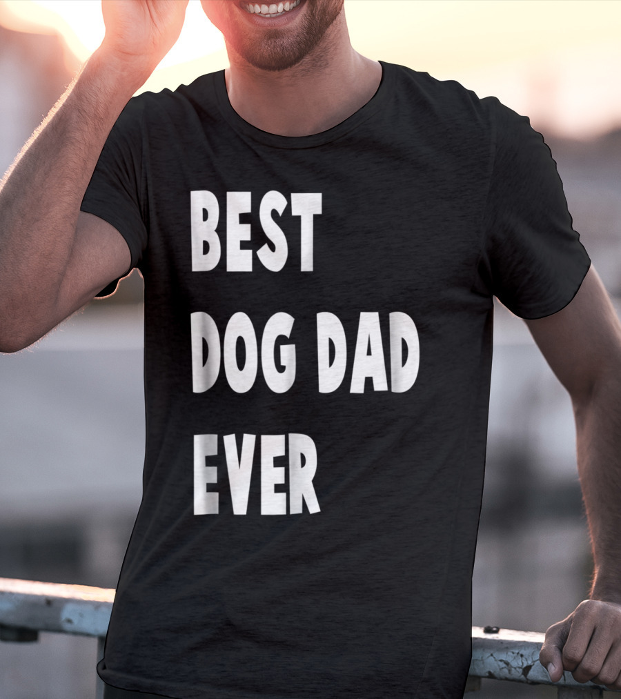 Best Dog Dad Ever Fathers Day Gift T-Shirt