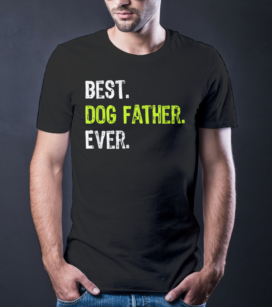 Best Dog Father Ever Fun Design For Dog Lovers T-Shirt