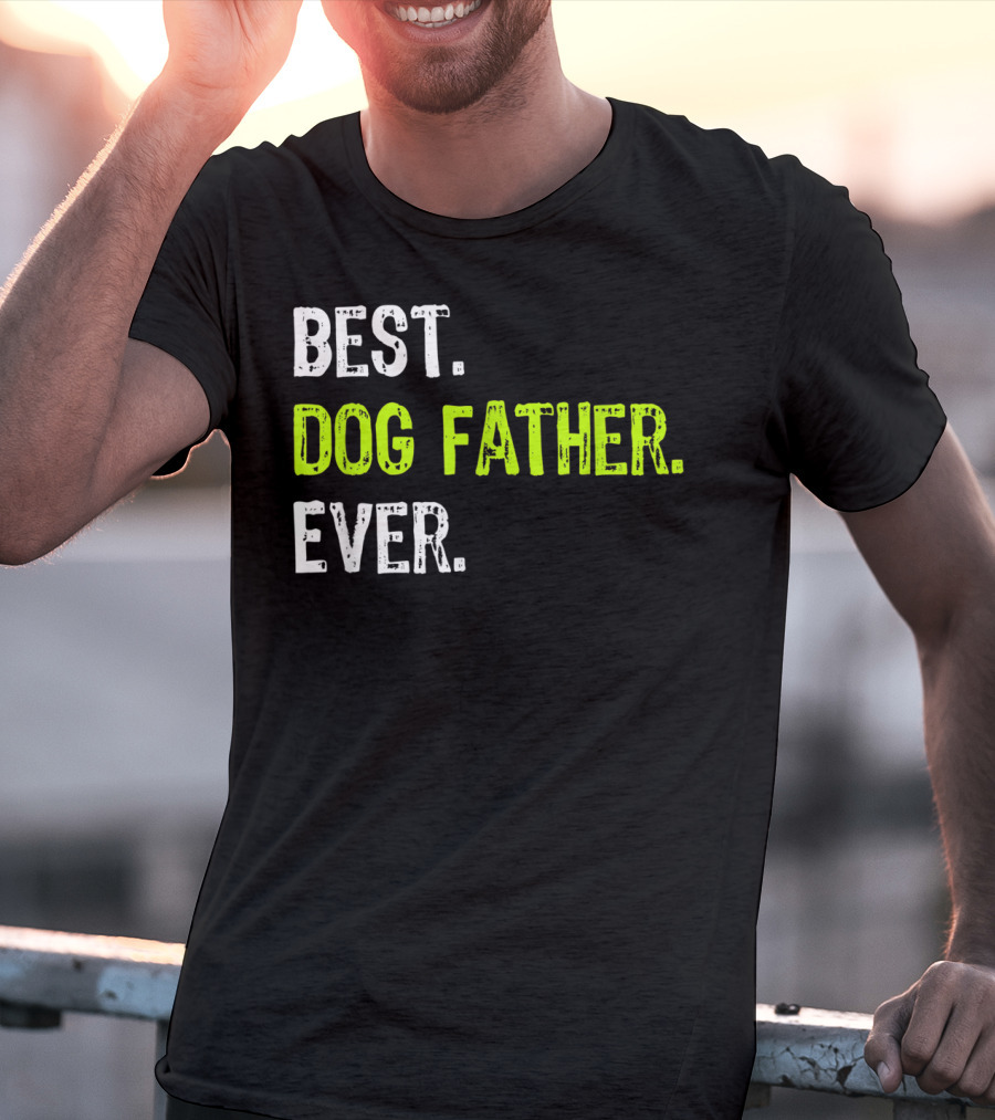 Best Dog Father Ever Fun Design For Dog Lovers T-Shirt