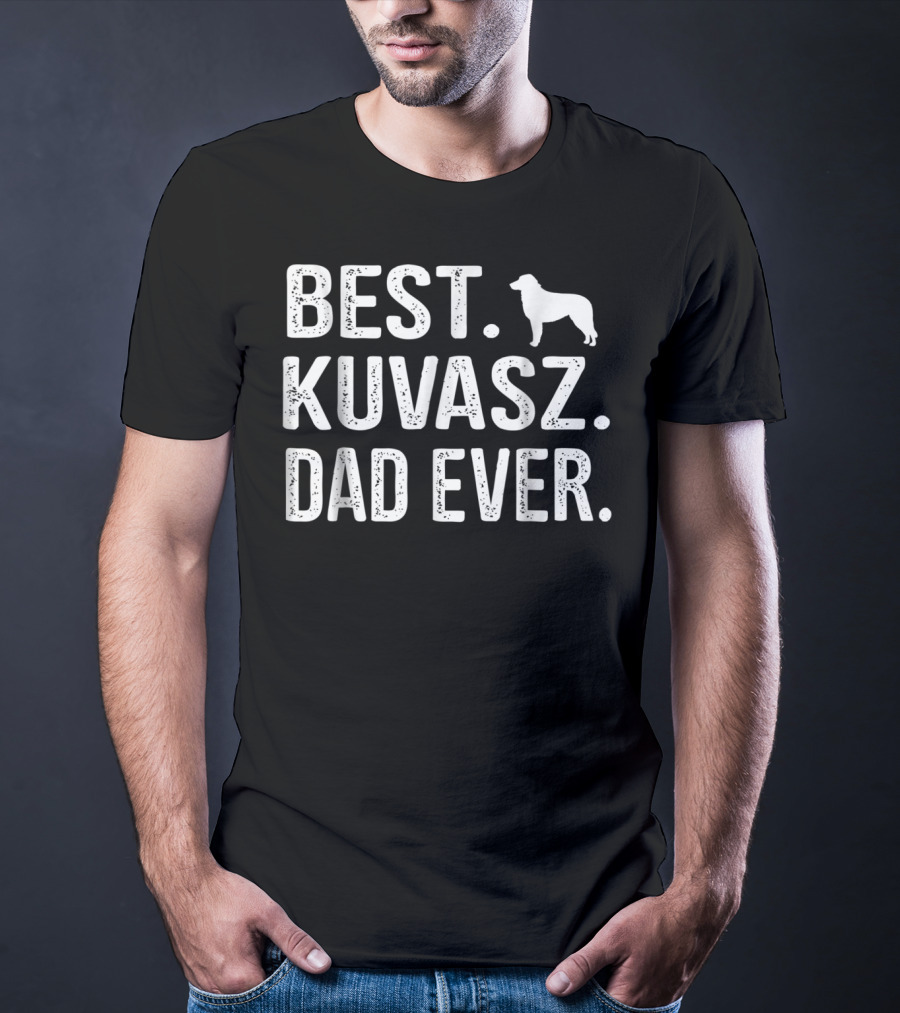 BEST KUVASZ DAD EVER Kuvasz T-Shirt