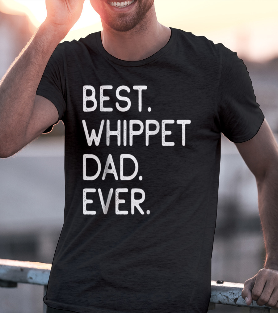 Best Whippet Dad Ever Proud Master Lover Holidays62 T-Shirt