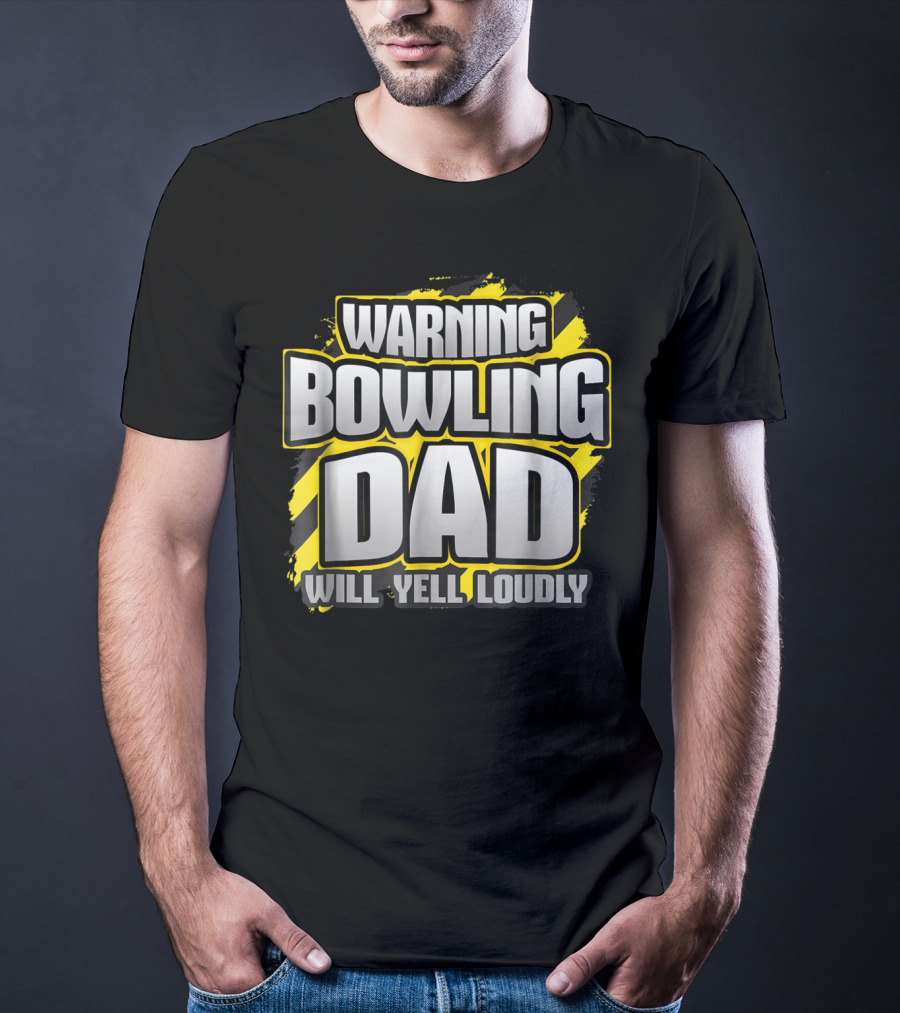 Warning Bowling Dad Will Yell Loudly T-Shirt