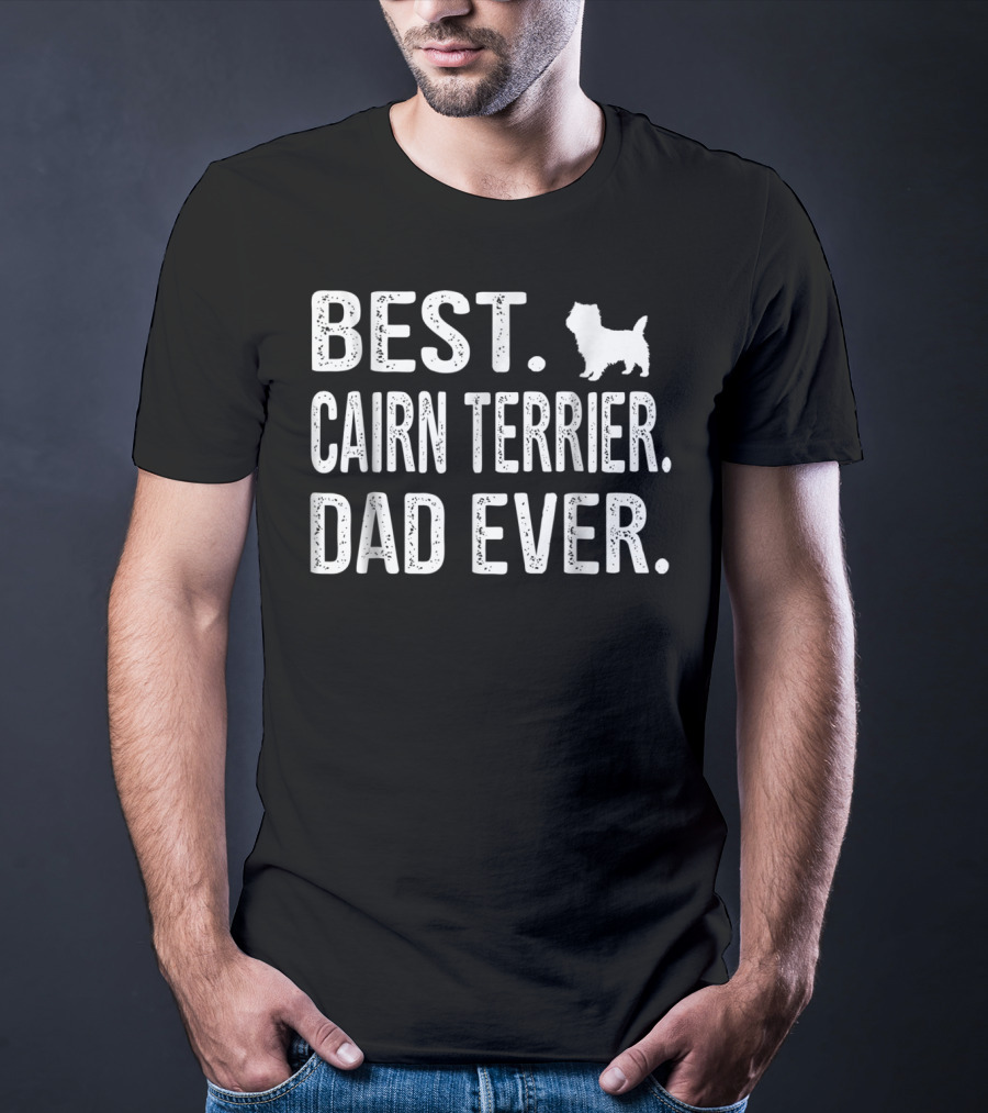 Best Cairn Terrier Dad Ever With Dog T-Shirt