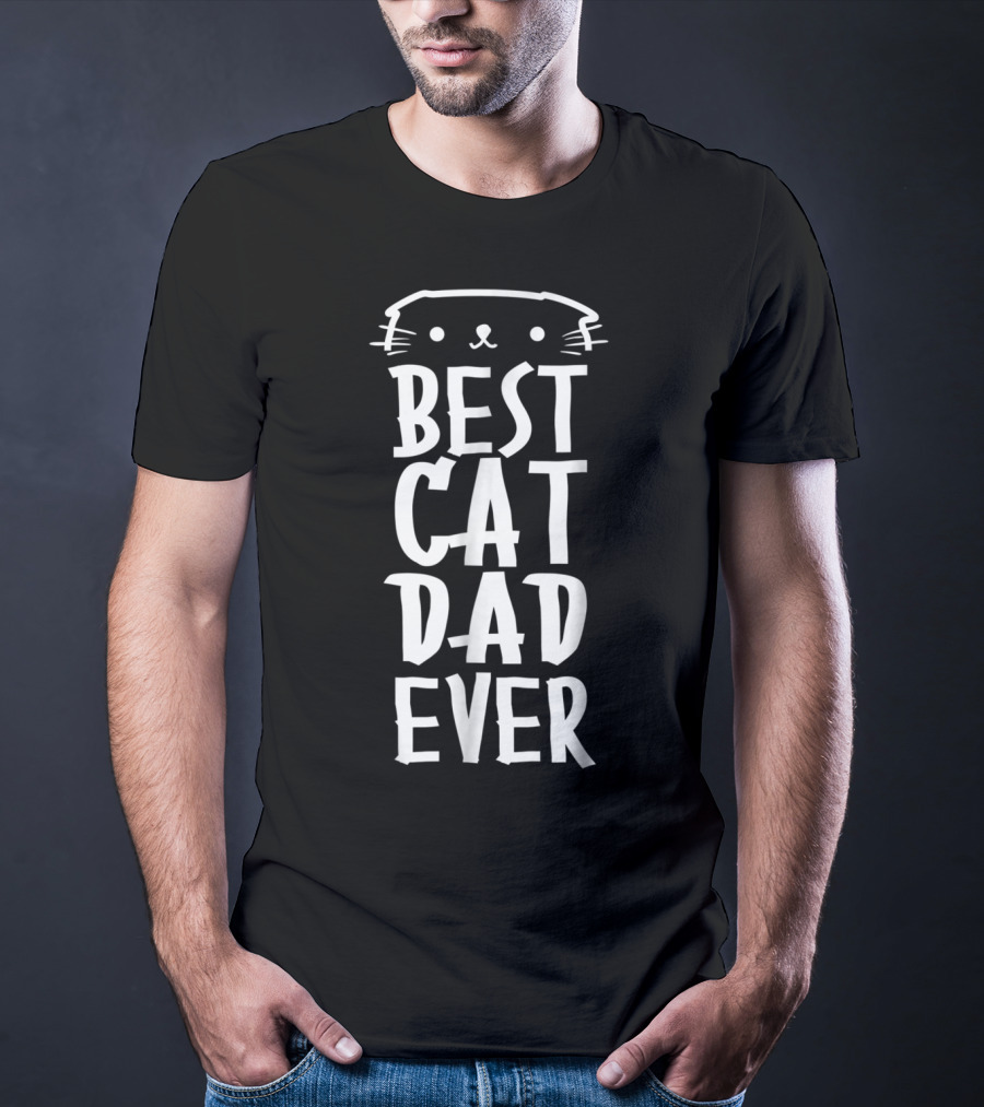 Best Cat Dad Ever Cute Real Cat Lover T-Shirt