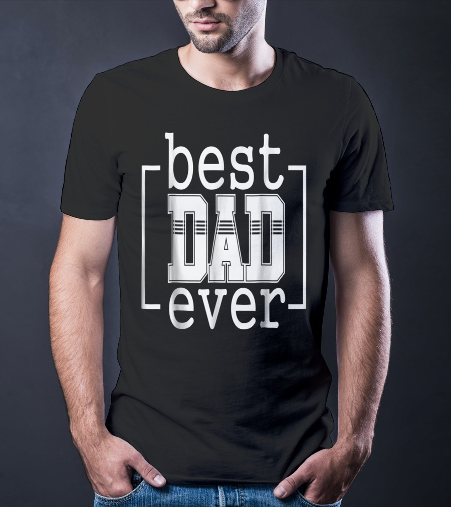 Best Dad Ever Idea S66 T-Shirt