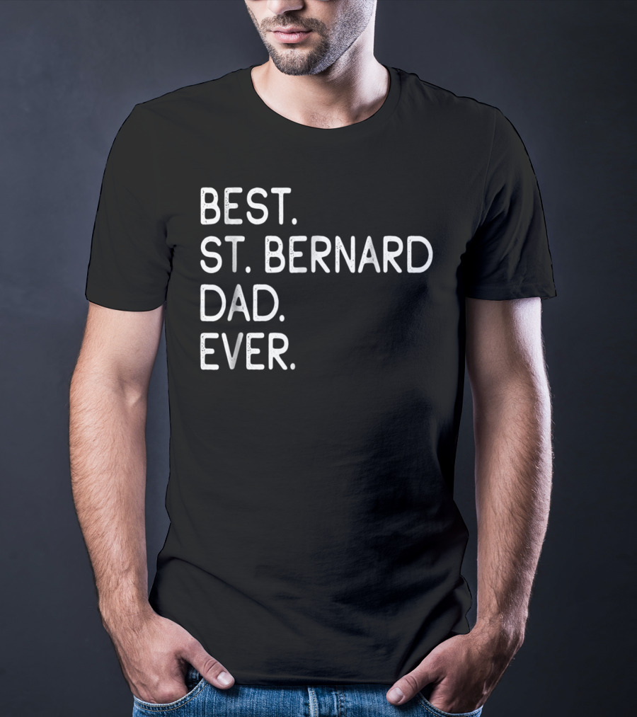 Best St Bernard Dad Ever Proud Master Lover Holidays T-Shirt