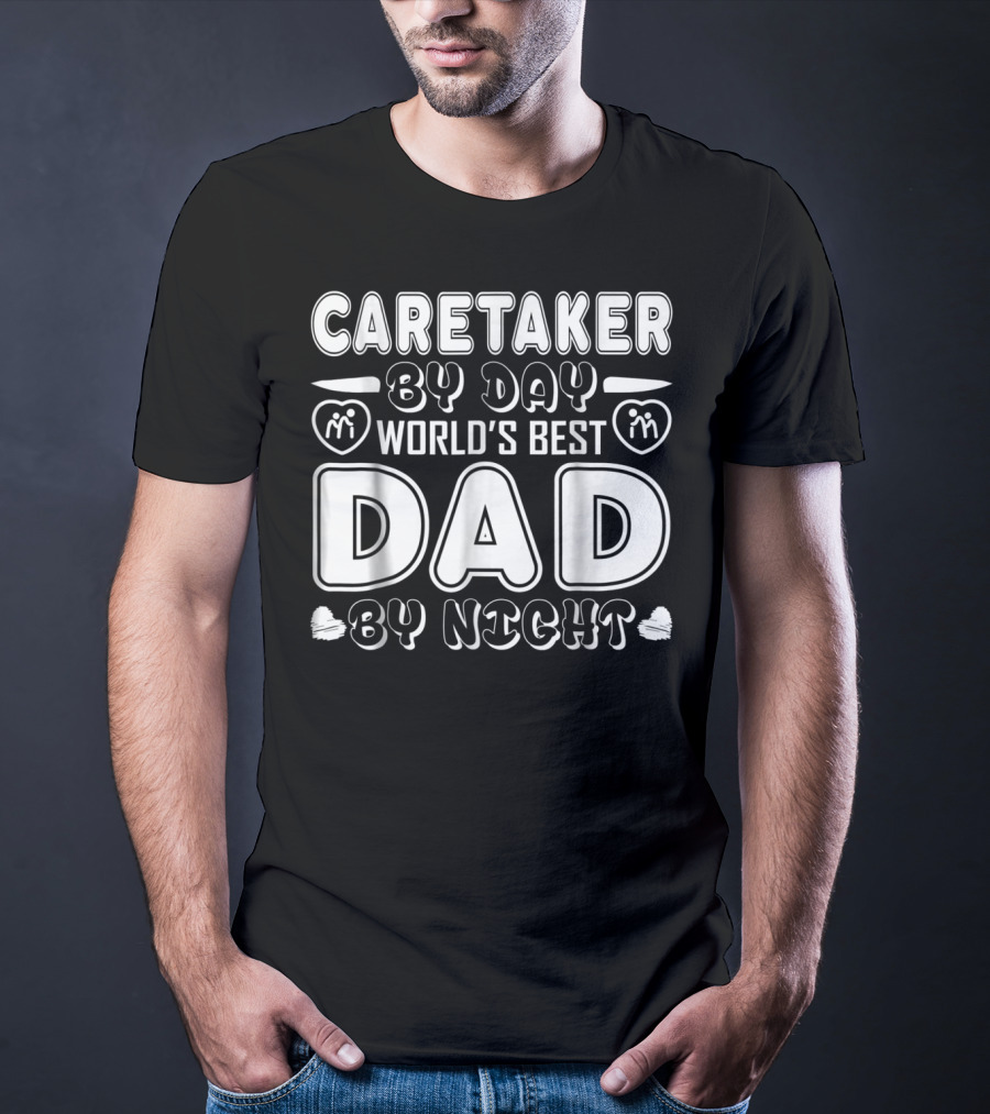 Caretaker By Day World's Best Dad By Night T-Shirt