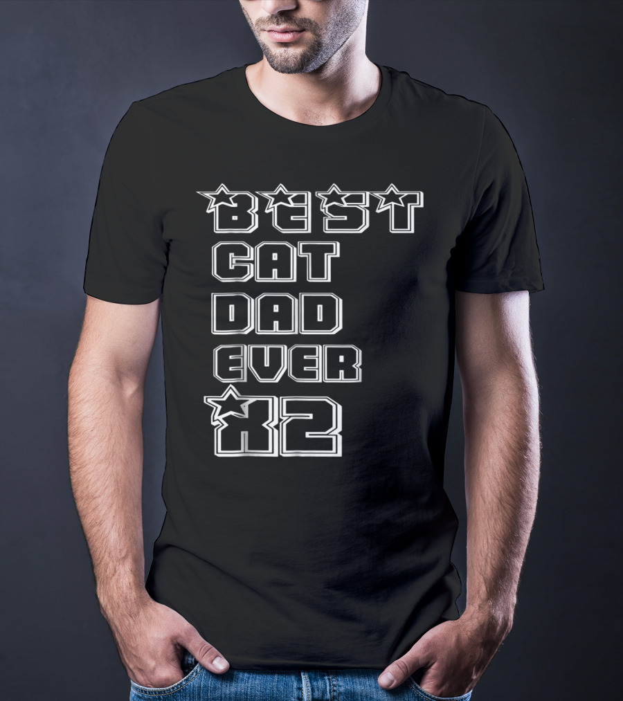 BEST CAT DAD EVER X2 Stars T-Shirt