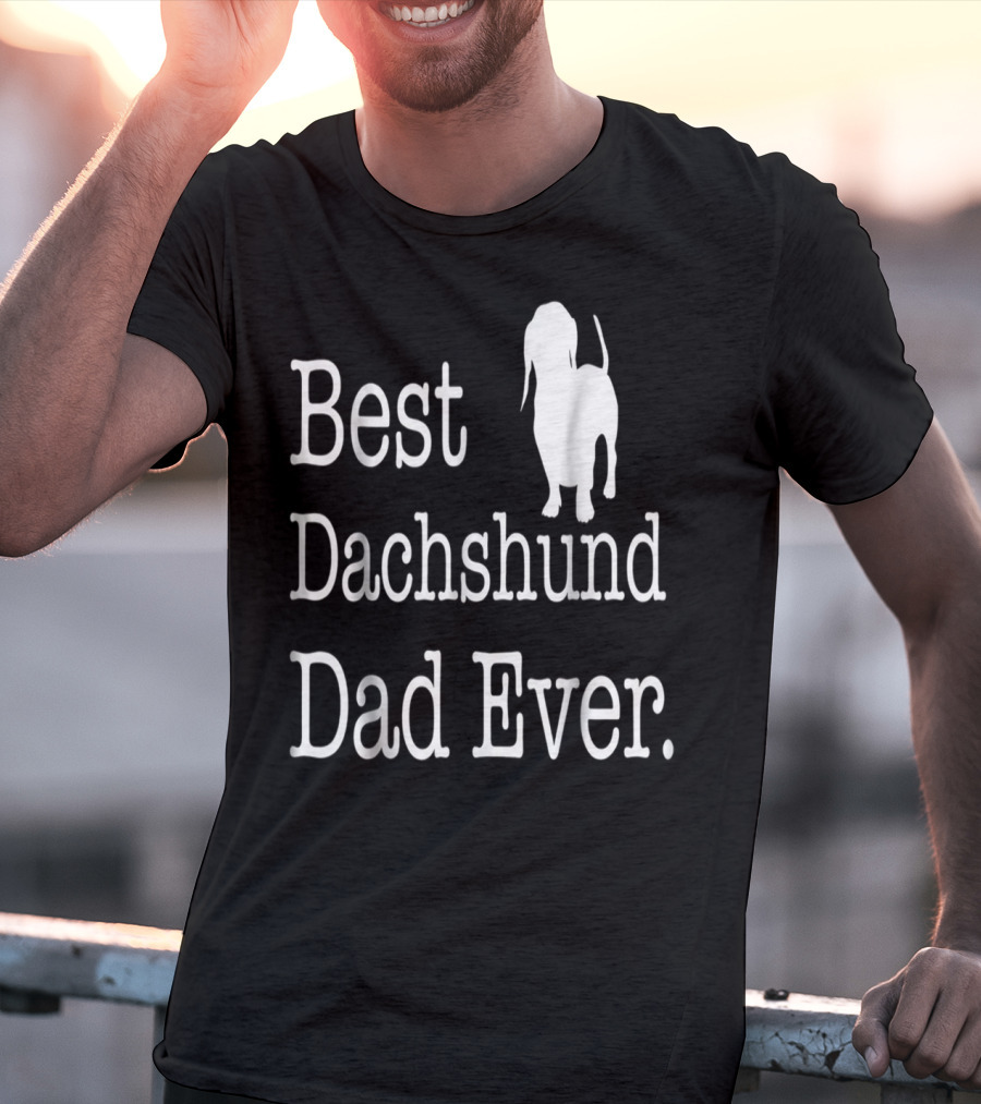 Best Dachshund Dad Ever Text With Silhouette Of Dachshund T-Shirt