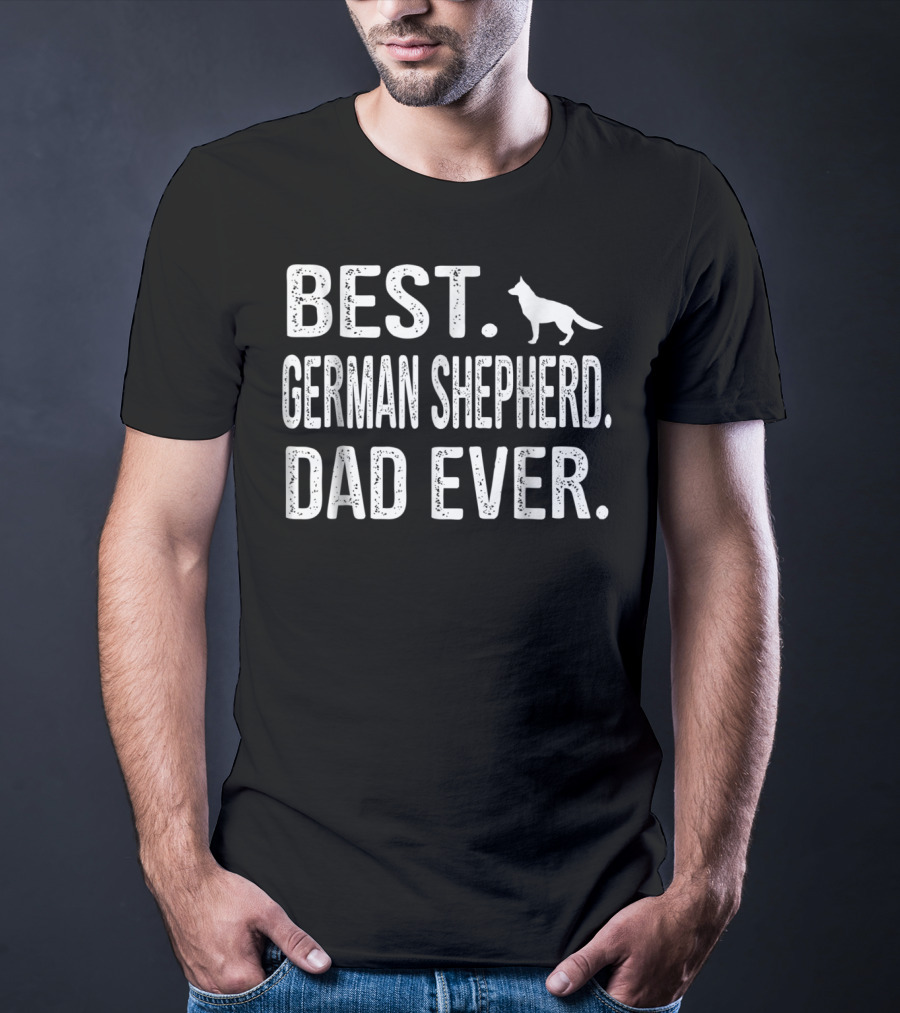 BEST GERMAN SHEPHERD DAD EVER T-Shirt