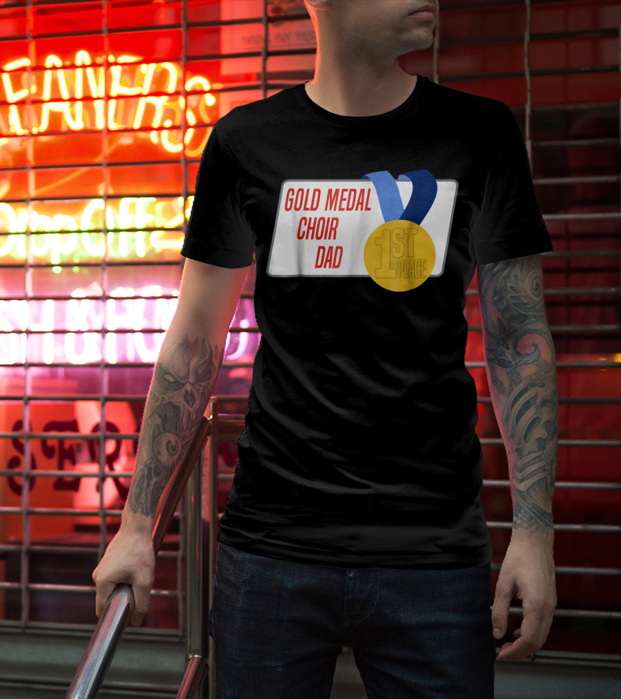 Gold Medal Choir Dad 1st Place Best Father Award Singer T-Shirt