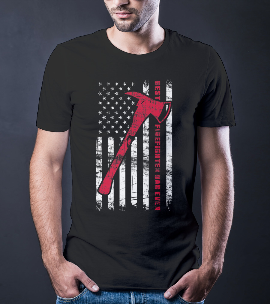 Best Firefighter Dad Ever American Flag Red Axe Patriotic T-Shirt