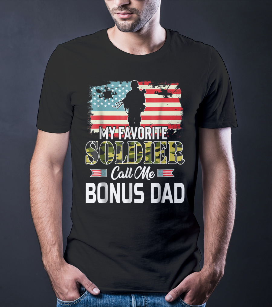 My Favorite Soldier Call Me Bonus Dad American Flag Army Veteran T-Shirt