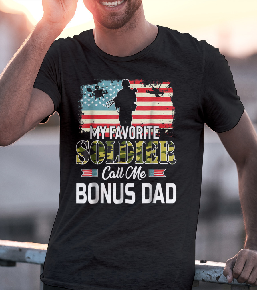My Favorite Soldier Call Me Bonus Dad American Flag Army Veteran T-Shirt