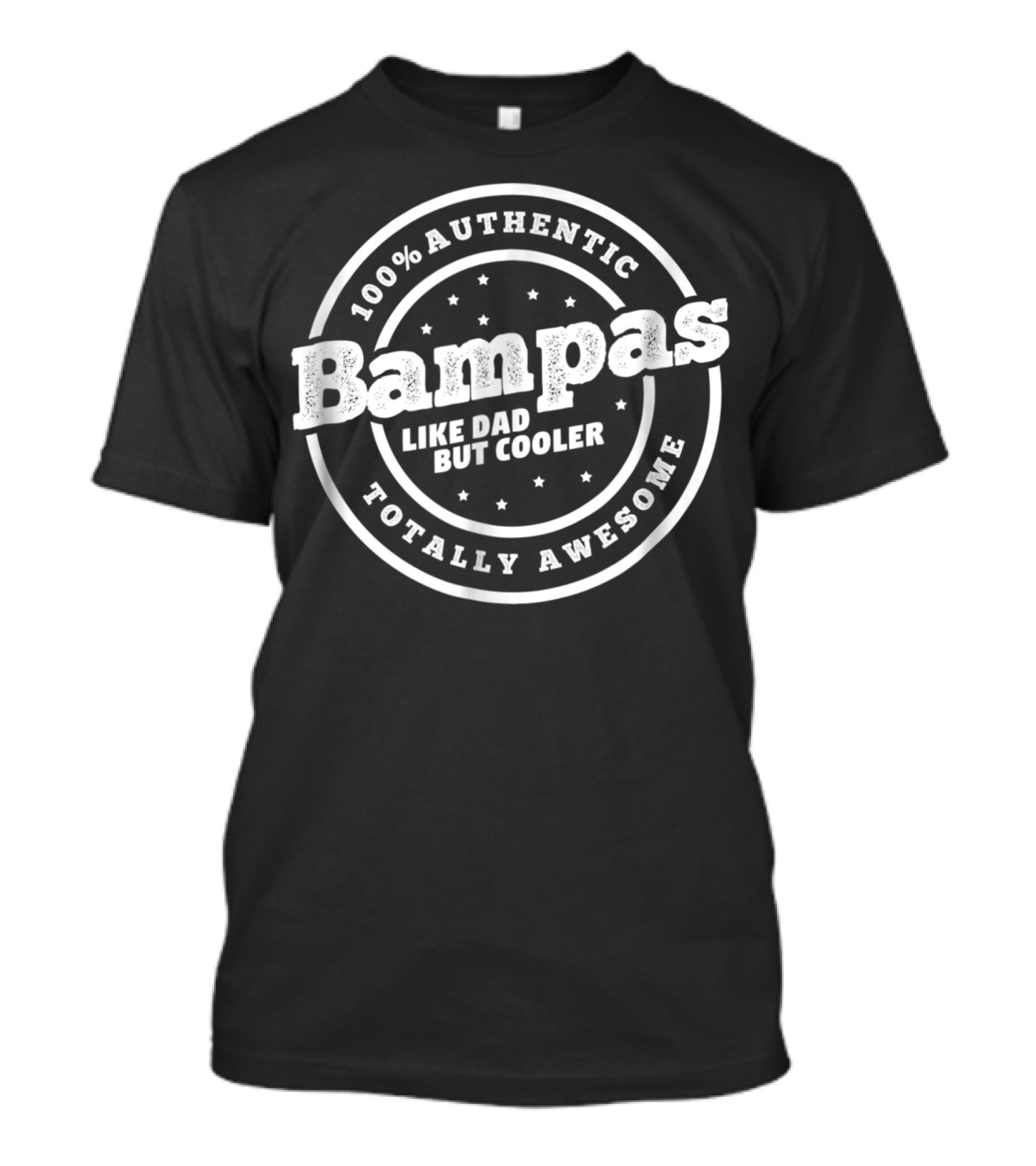 100% Authentic Bampas Like Dad But Cooler Totally Awesome T-Shirt