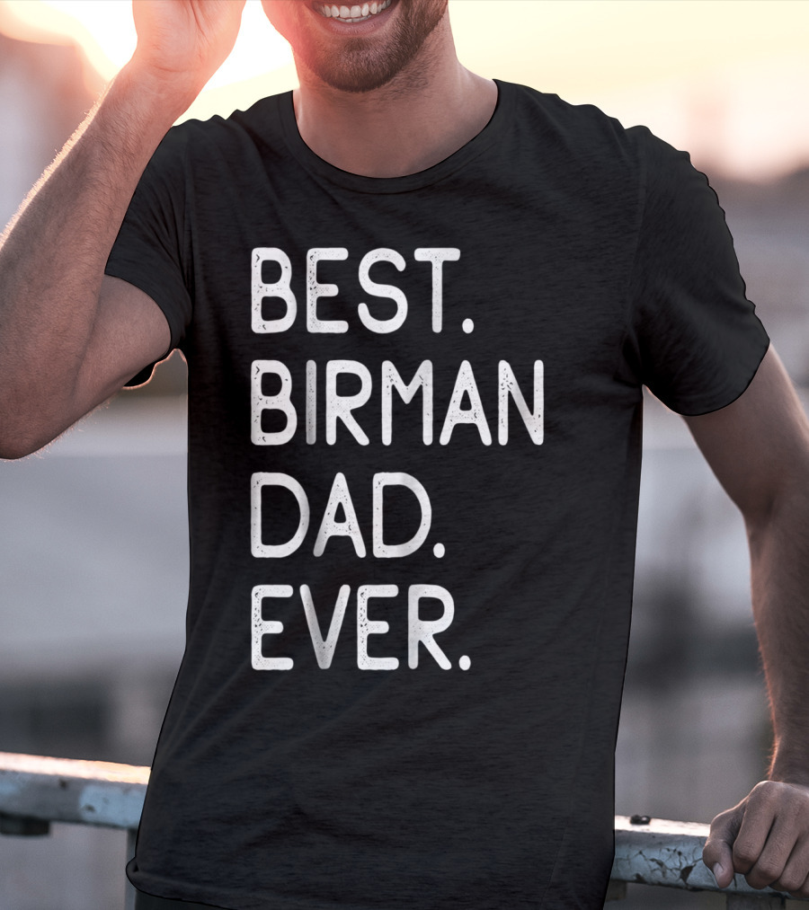 Best Birman Dad Ever Proud Owner Kitten Lovers26 T-Shirt