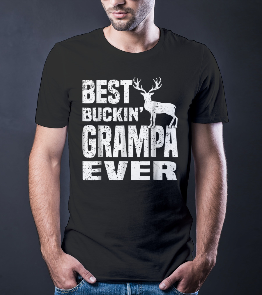 Best Buckin Grampa Ever Deer Hunting Hunter Dad39 T-Shirt