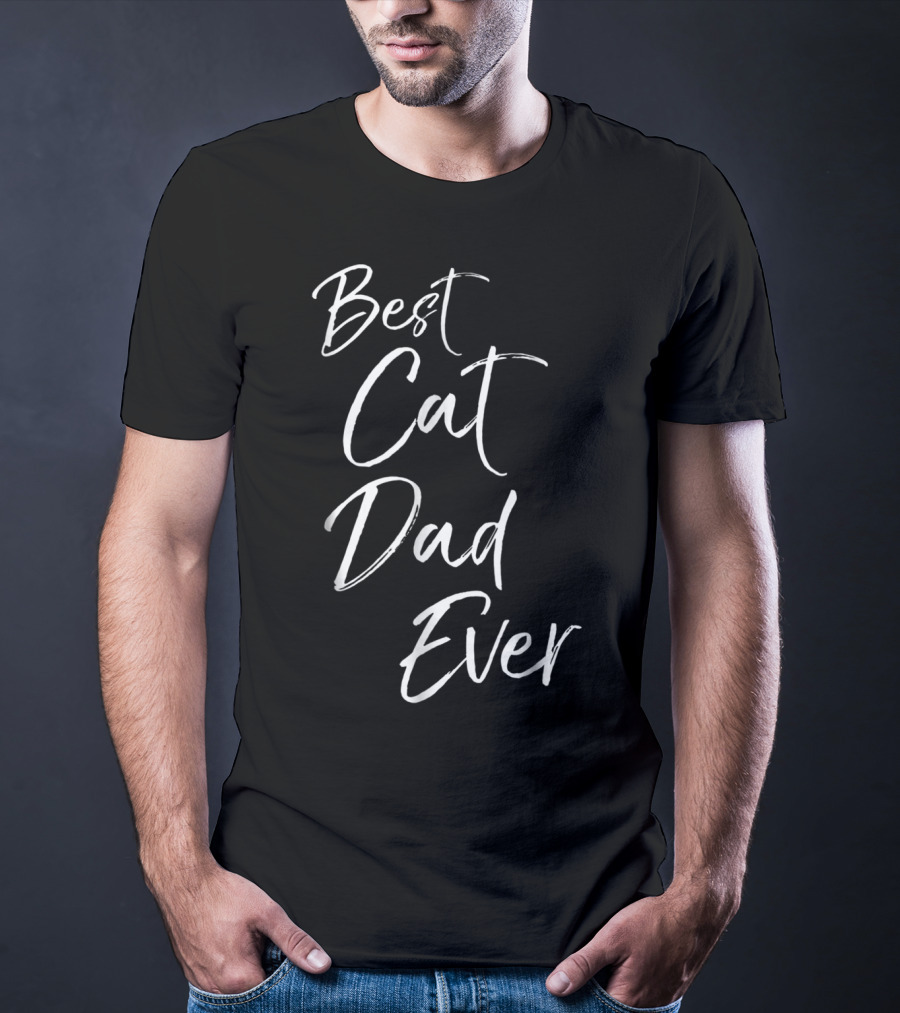 Best Cat Dad Ever Funny Cool Father Of Felines T-Shirt