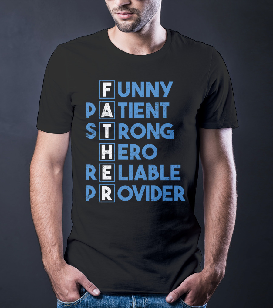 Best Dad Ever Funny Father Patient Strong Hero Reliable Provider T-Shirt
