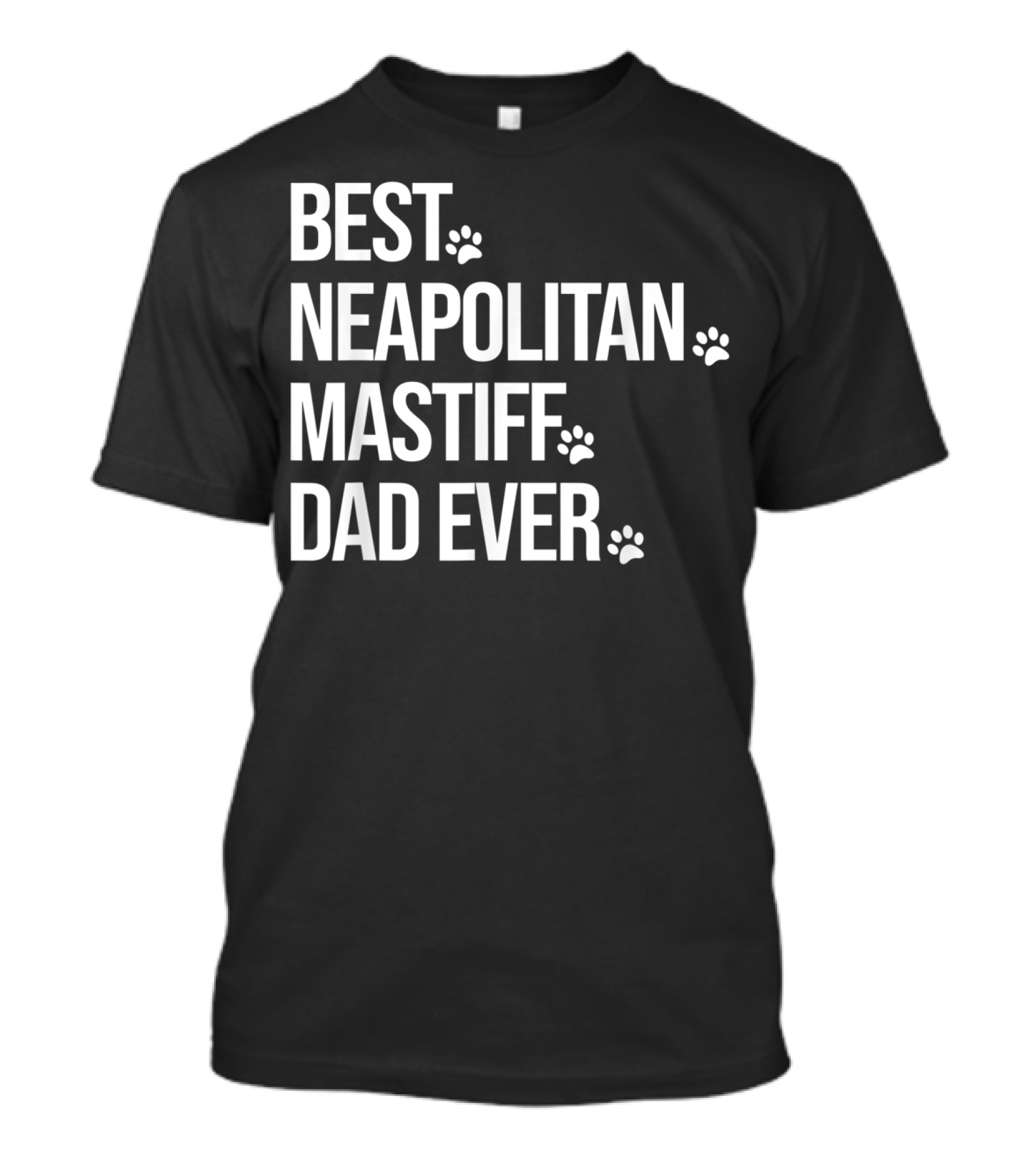 Best Neapolitan Mastiff Dad Ever Paw Prints T-Shirt