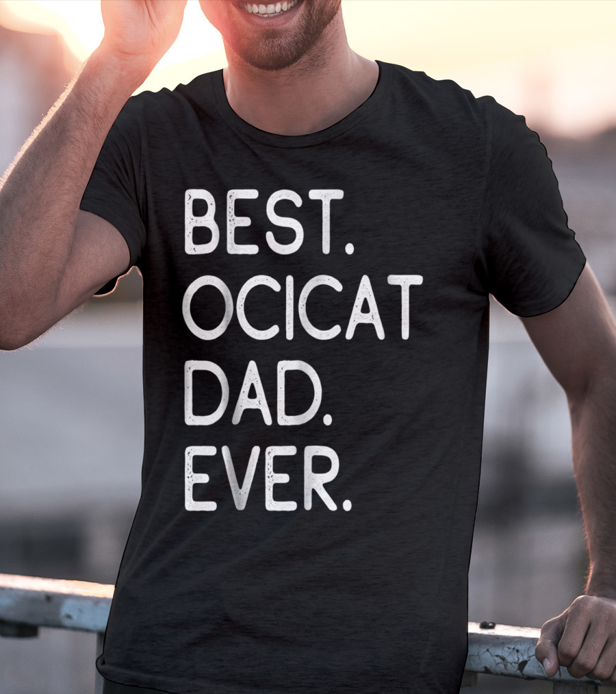 Best Ocicat Dad Ever Proud Owner Kitten Lovers36 T-Shirt
