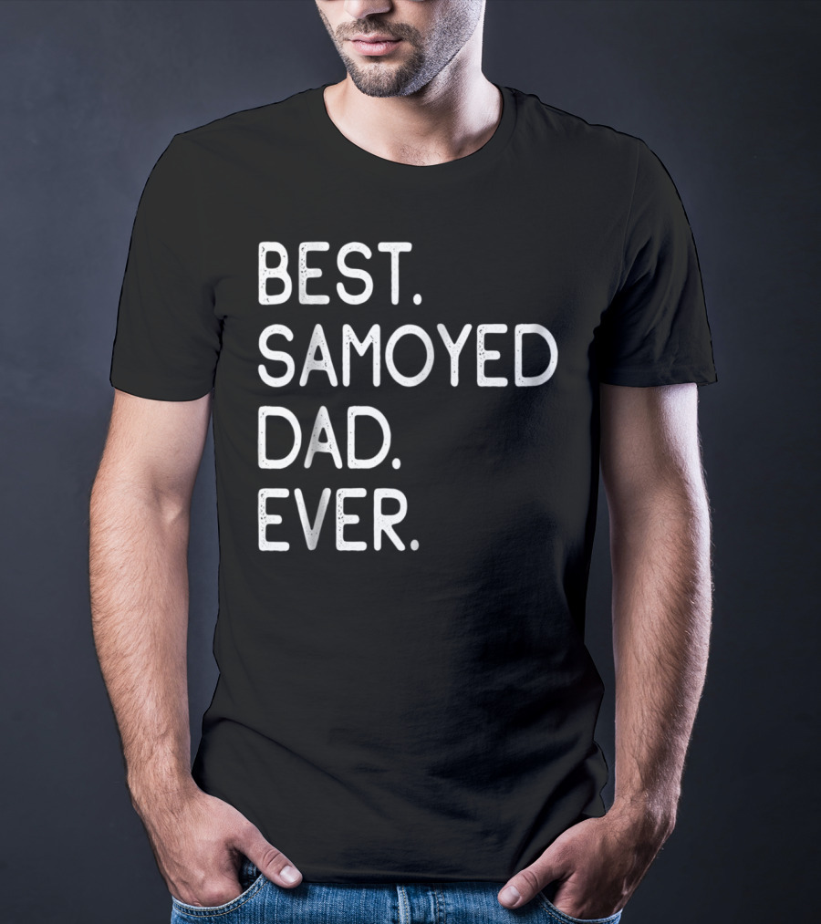 Best Samoyed Dad Ever Master Lover Proud Holidays T-Shirt