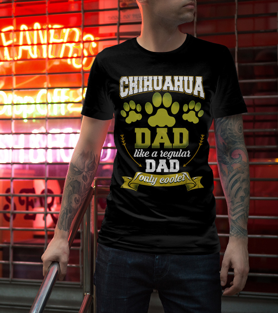 Chihuahua Dad Like A Regular Dad Only Cooler Paw Prints T-Shirt
