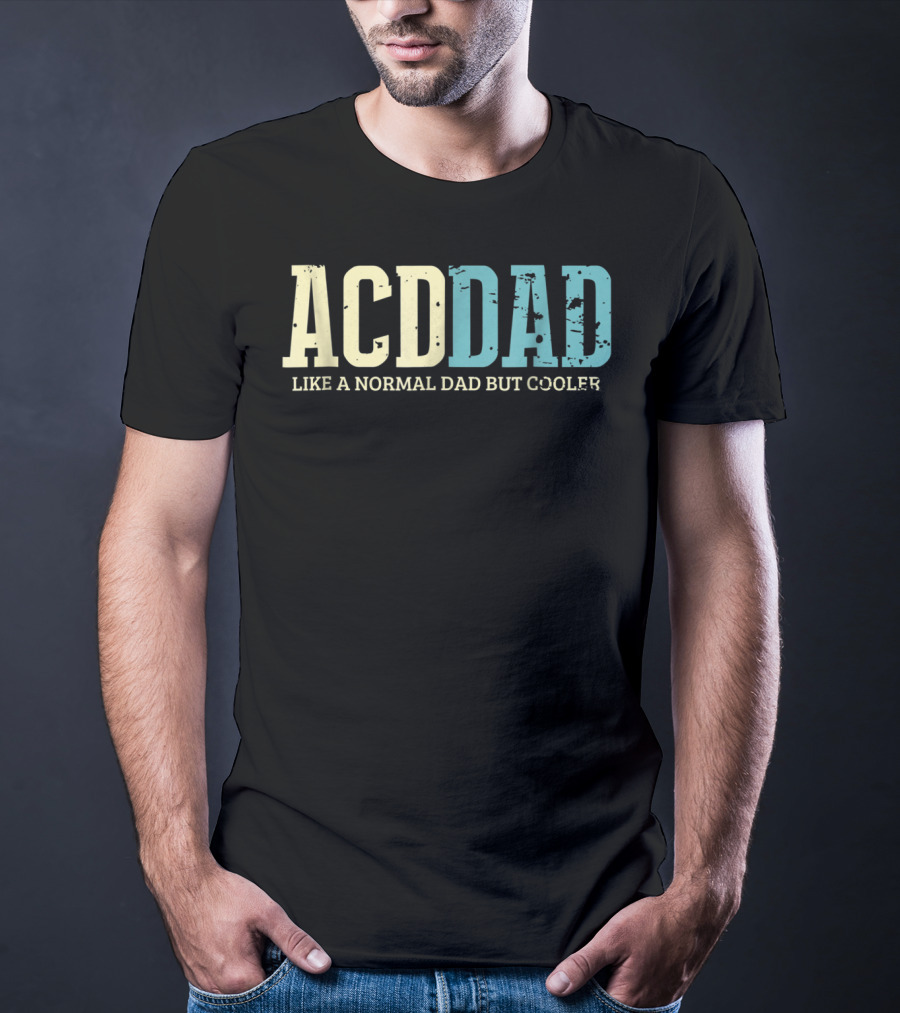 ACD Dad Like A Normal Dad But Cooler T-Shirt