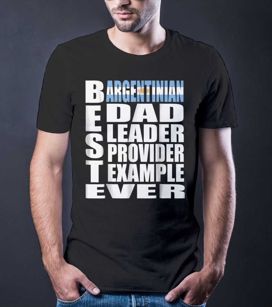 Argentinian Dad Best Leader Provider Example Ever T-Shirt