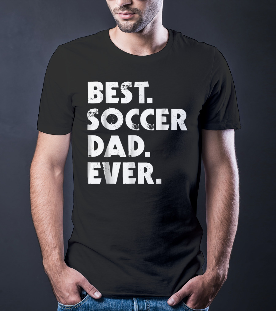 Best Soccer Dad Ever T-Shirt