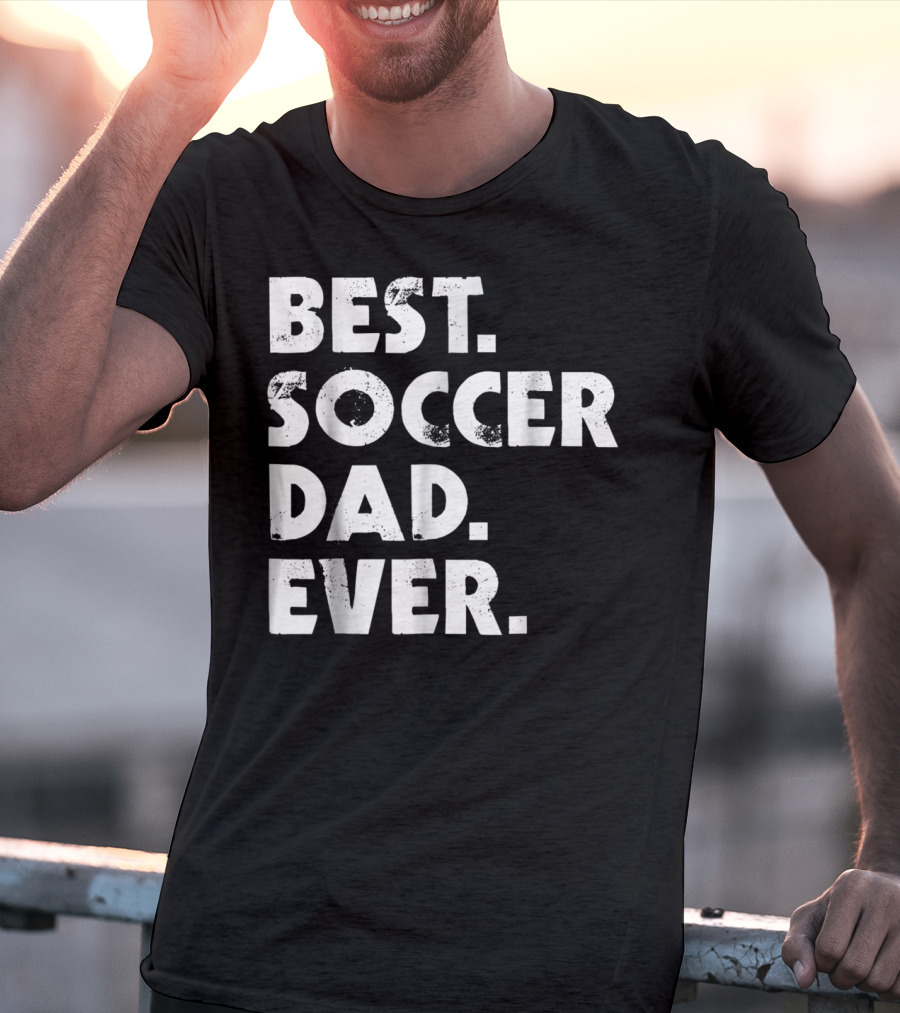 Best Soccer Dad Ever T-Shirt